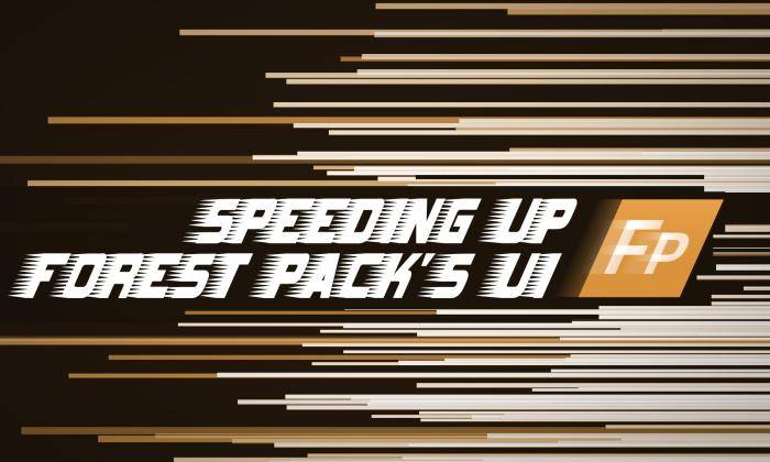 Speeding up the Forest Pack UI