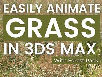 Easy Grass Animation in 3ds Max with Forest Pack